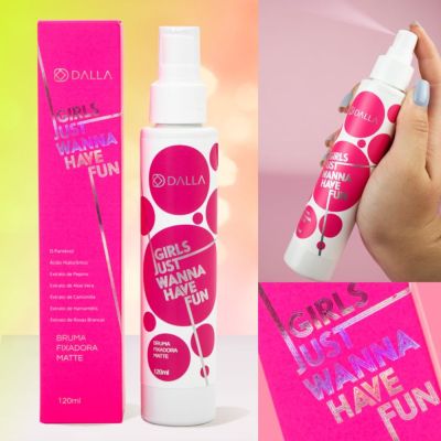 Bruma Fixadora Girls Just Wanna Have Fun - Dalla